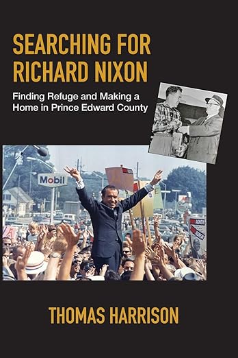 Searching For Richard Nixon: Finding Refuge and Making a Home in Prince Edward County