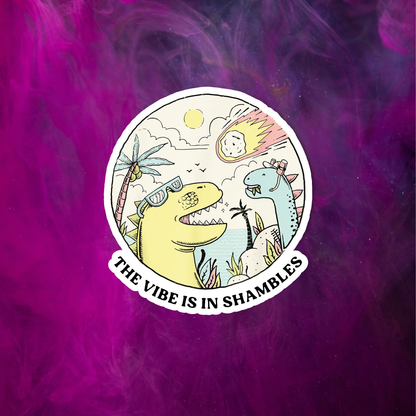 The vibe is in shambles sticker, Funny dinosaur sticker