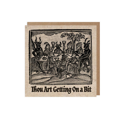 Birthday Card – Thou Art Getting On a Bit
