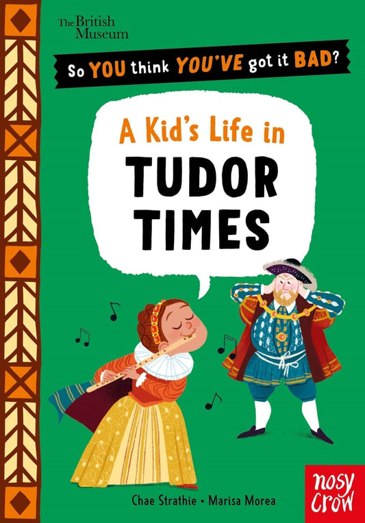 British Museum: So You Think You've Got It Bad? Pocket Editions: A Kid's Life in Tudor Times