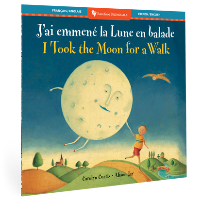 I Took the Moon for a Walk (Bilingual French &amp; English)