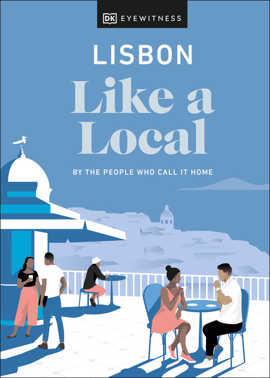 Lisbon Like a Local: By the People Who Call It Home