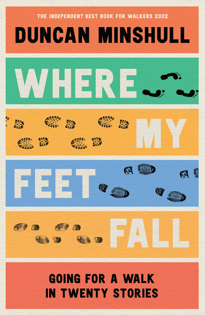 Where My Feet Fall: Going for a Walk in Twenty Stories