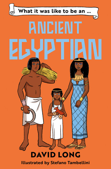 What It Was Like to be … (4) – What it was like to be an Ancient Egyptian