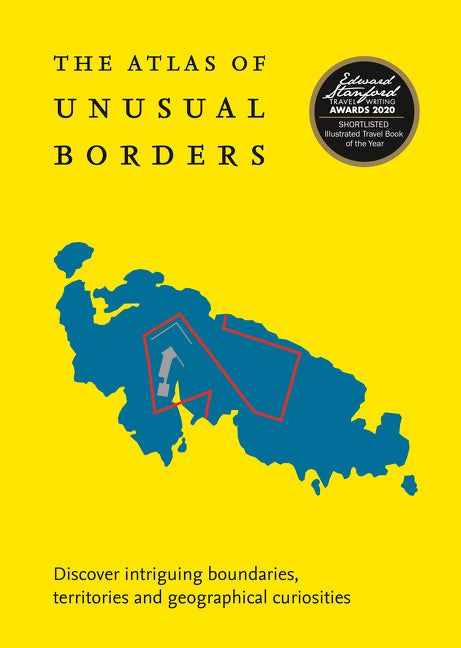 The Atlas of Unusual Borders: Discover intriguing boundaries, territories and geographical curiosities