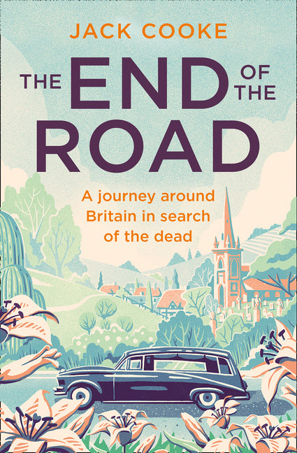 The End of the Road: A journey around Britain in search of the dead