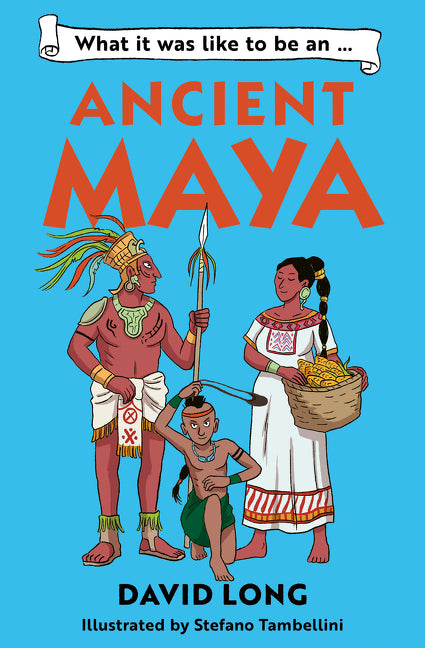 What It Was Like to be … (3) – What it was like to be an Ancient Maya