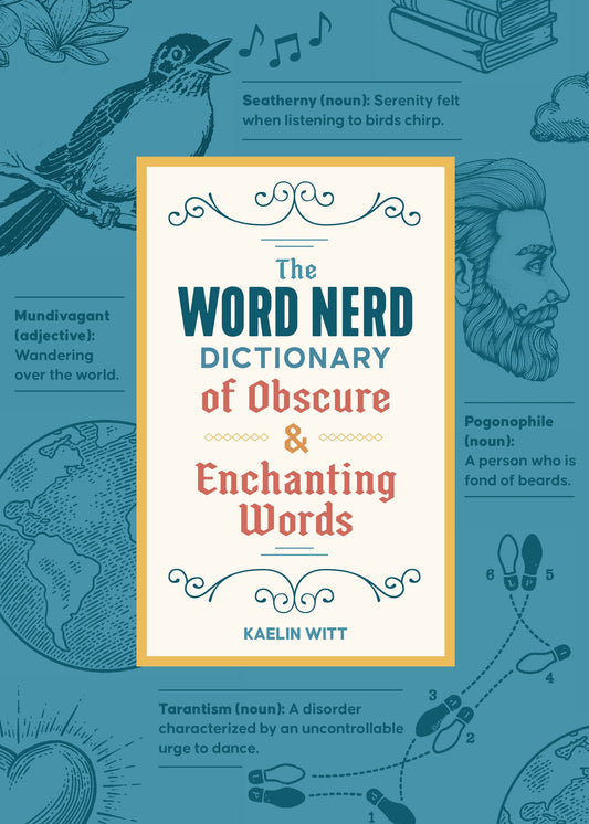 The Word Nerd Dictionary of Obscure &amp; Enchanting Words