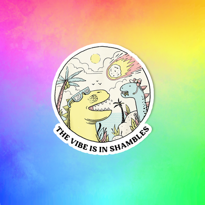 The vibe is in shambles sticker, Funny dinosaur sticker